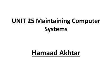 Ppt Unit 25 Maintaining Computer Systems Powerpoint Presentation