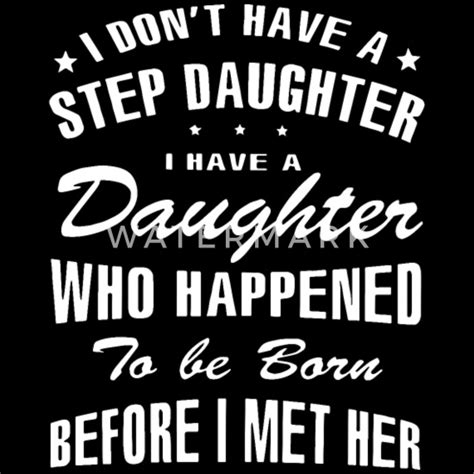 I Dont Have A Step Daughter T Shirts Mens 5050 T Shirt Spreadshirt