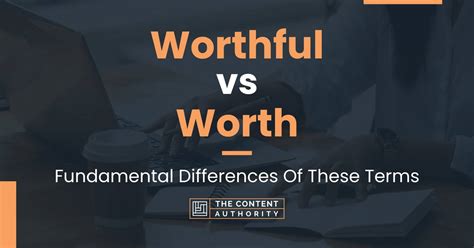 Worthful Vs Worth Fundamental Differences Of These Terms
