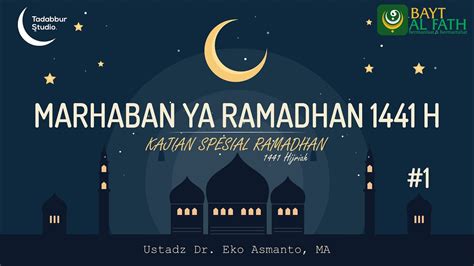Kajian Spesial Ramadhan 1 Marhaban Ya Ramadhan 1441 H Youtube
