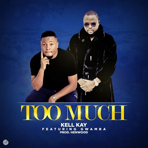 Kell Kay Too Much Ft Gwamba Prod Henwood Malawi