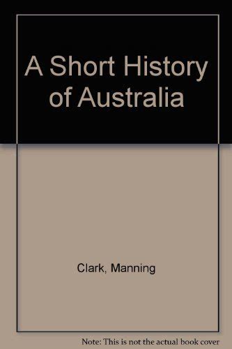 Short History Of Australia Clark Manning 9780333337356 Abebooks