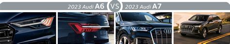Audi Head To Head Comparison 2023 A6 Sedan Vs 2023 A7 In Columbus Oh