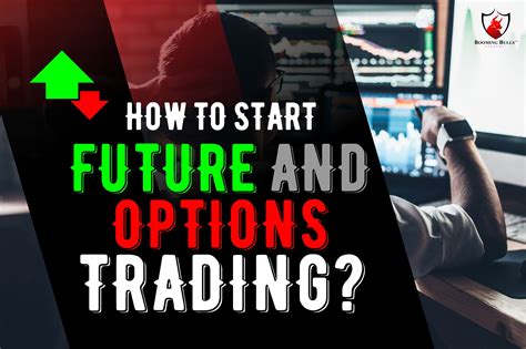How To Start Future And Options Trading Booming Bulls Academy