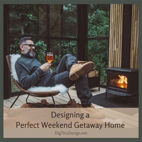 Perfect Weekend Getaway Home Decorate Vacation Home