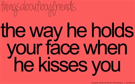 The Way He Holds Your Face When He Kisses You