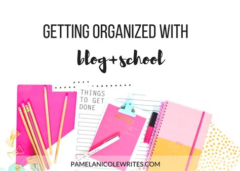 4 Practical Steps To Get Organized With Blogschool Reverie Society