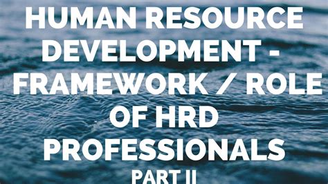 Human Resource Development Framework Process Role Of Hrd