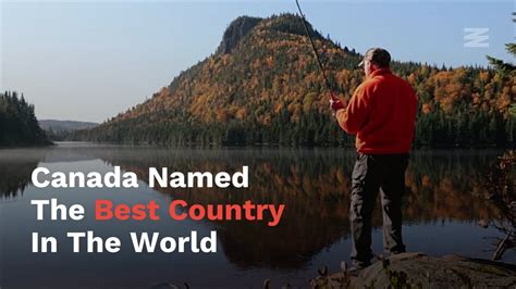 Canada Has Been Named The Best Country In The Entire World For The