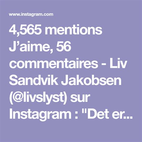 4565 Mentions Jaime 56 Commentaires Liv Sandvik Jakobsen