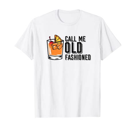 Call Me Old Fashioned T Shirt Clothing