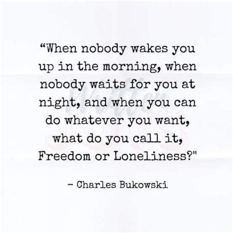 Charles Bukowski Quotes Freedom Or Loneliness Jae Chamberlain