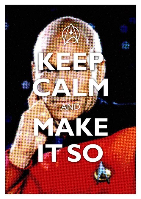 Keep Calm And Make It So Star Trek Posters Star Trek Images Star Trek