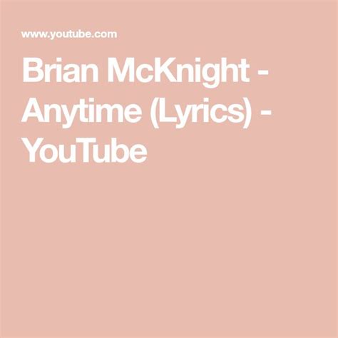 Brian Mcknight Anytime Lyrics Youtube Brian Mcknight Lyrics Brian