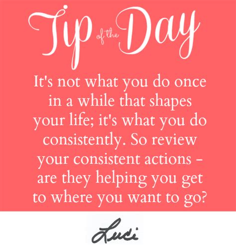 Its The Little Consistent Actions You Take Daily That Make The Biggest