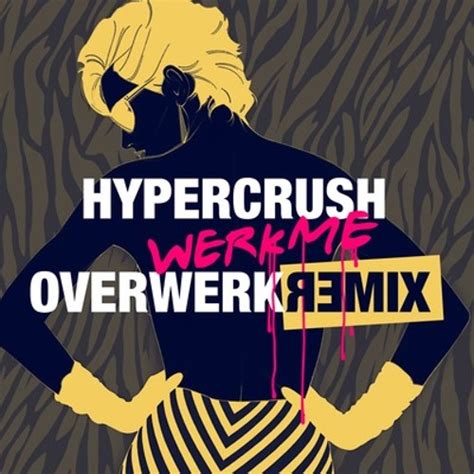 Stream Hyper Crush Werk Me Overwerk Remix By Tkeenster Listen Online For Free On Soundcloud