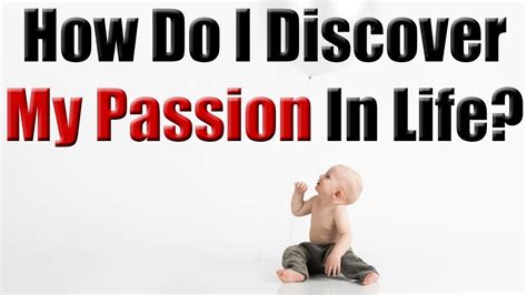 How Do You Discover Your Passion And Purpose In Life Youtube