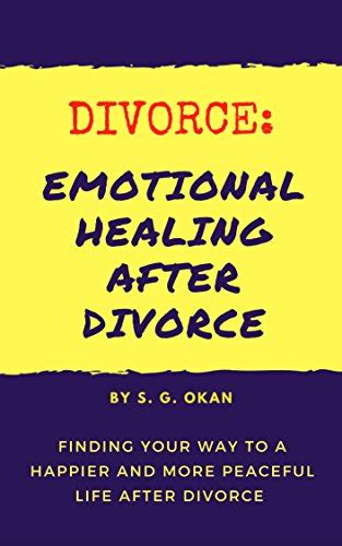 Divorce Emotional Healing After Divorce Find Your Way To A Happier