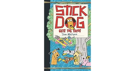 Stick Dog Gets The Tacos By Tom Watson