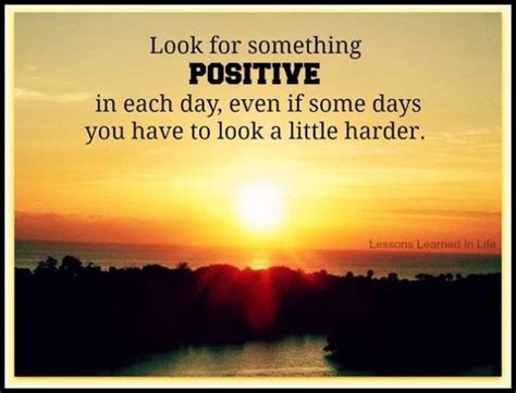 Look For Something Positive Picture Quotes Image Sayings Collection