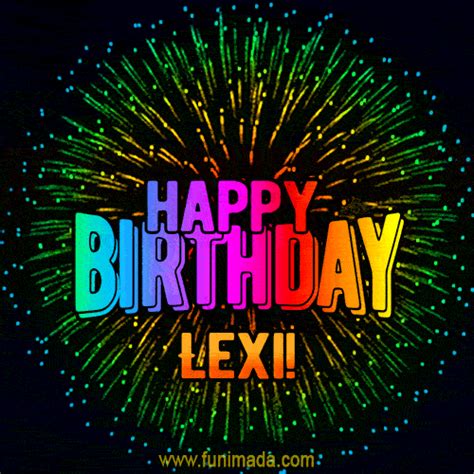 New Bursting With Colors Happy Birthday Lexi GIF And Video With Music Funimada Com