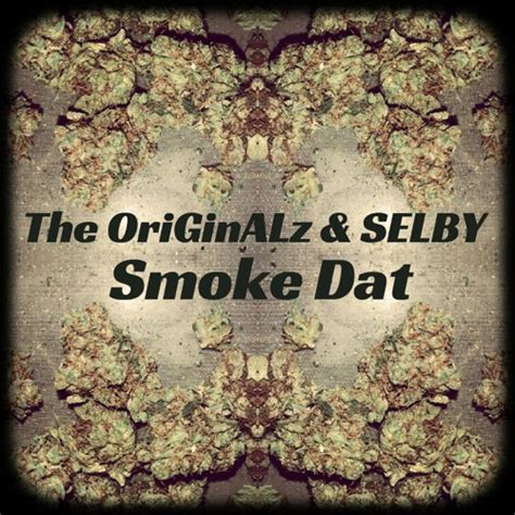 Stream The Originalz And Selby Smoke Dat By The Originalz Listen