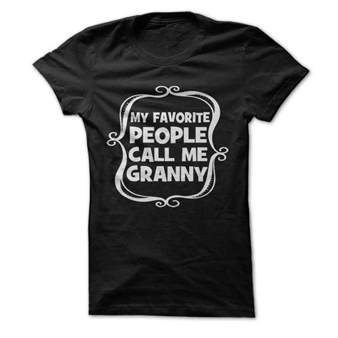 My Favorite People Call Me Granny T Shirt Call My Mom Nana T