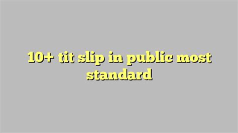 Tit Slip In Public Most Standard C Ng L Ph P Lu T