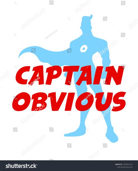 2 Captain Obvious Quotes Images Stock Photos And Vectors Shutterstock