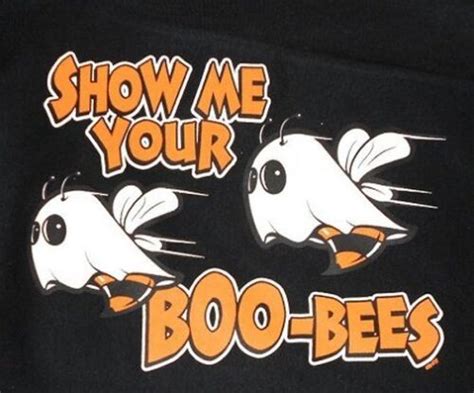 Show Me Your Boo Bees Ghosts Funny Boobs Boobies Great At Halloween T