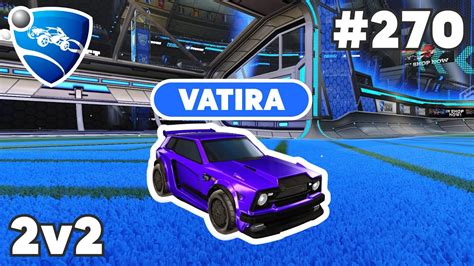 Vatira Ranked 2v2 Pro Replay 270 Rocket League Replays Youtube