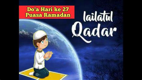 Di bulan ini, melakukan satu. Do'a Hari ke 27 Puasa Ramadhan - YouTube
