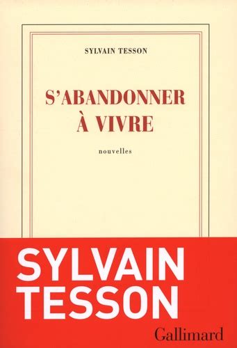 S Abandonner à Vivre Sylvain Tesson Decitre 9782070144242 Livre