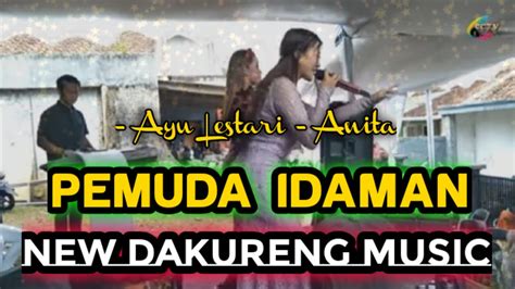 Pemuda Idaman New Dakureng Music Cover Ayu Lestari And Miss Anita