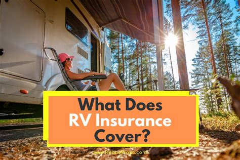What Does Rv Insurance Cover A Comprehensive Guide