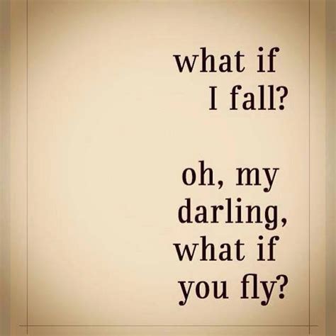 What If I Fall Oh My Darling What If You Fly Quotes