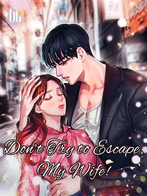 Dont Try To Escape My Wife Novel Full Story Book Babelnovel