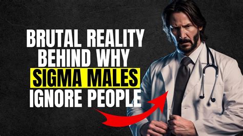 The Unvarnished Truth Why Sigma Males Choose To Ignore People Youtube
