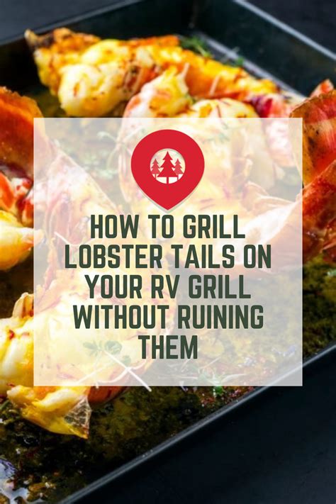 How To Grill Lobster Tails On Your Rv Grill Without Ruining Them