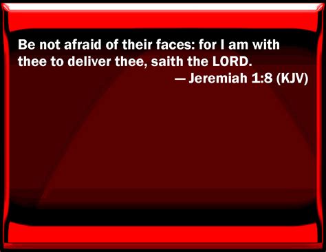 Jeremiah 18 Be Not Afraid Of Their Faces For I Am With You To Deliver