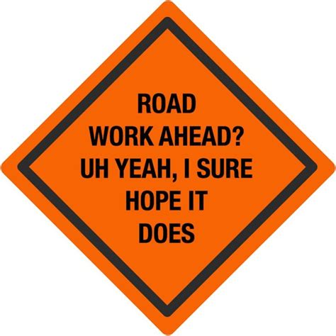 Road Work Ahead I Sure Hope It Does Vine By Ktsells Vine Quote Road