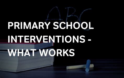 Free Primary School Interventions What Works At Key Stages 1 And 2