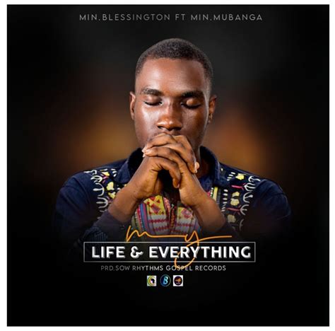 My Life And Everything Ft Minister Mubanga By Minister Blessington
