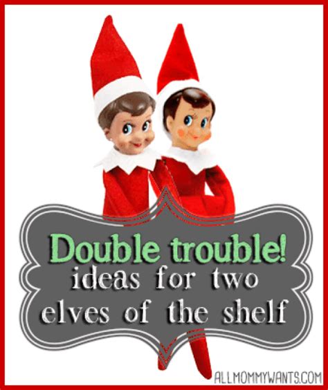 Elf On The Shelf Double Trouble 13 Ideas With Two Elves Elf On The