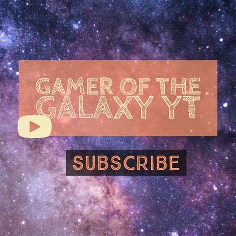 Gamer Of The Galaxy Yt Youtube