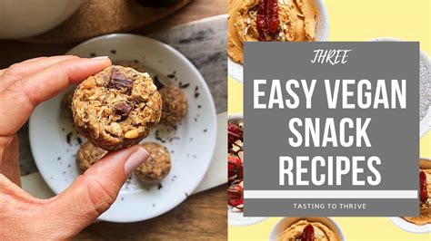 3 Easy Vegan Snack Recipes 15 Minutes Or Less Youtube