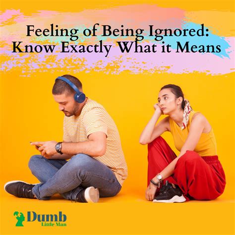 Feeling Of Being Ignored Know Exactly What It Means