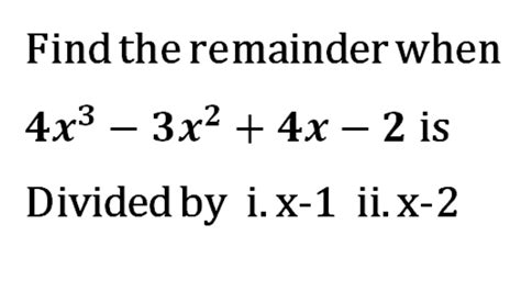 Find The Remainder When 4x3 3x24x 2 Is Divided By I X 1 Ii X 2