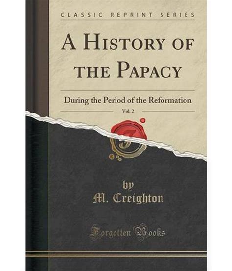 A History Of The Papacy Vol 2 During The Period Of The Reformation