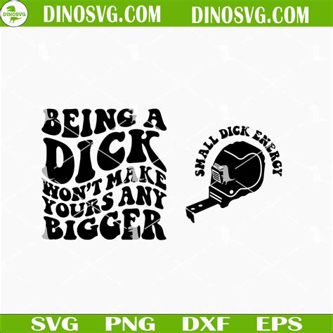Being A Dick Wont Make Yours Any Bigger Svg Small Dick Energy Svg Adult Humor Svg Funny Svg